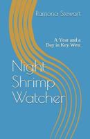 Night Shrimp Watcher: A Year and a Day in Key West 1981416951 Book Cover