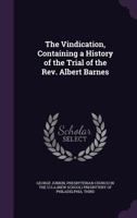 The Vindication, Containing a History of the Trial of the Rev. Albert Barnes 127874083X Book Cover