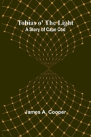 Tobias o' the Light: A Story of Cape Cod 9362093650 Book Cover