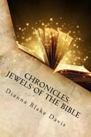 Chronicles: Jewels of the Bible: Book of Memorable Deeds- Work of Modern Day Psalms - By a Daughter of the King 1494288168 Book Cover