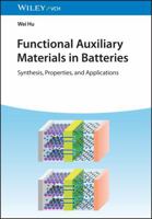 Functional Auxiliary Materials in Batteries: Synthesis, Properties, and Applications 3527355294 Book Cover