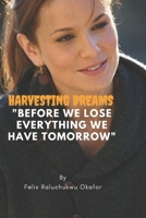 harvesting dreams: Before we lose everything we have tomorrow B0CL53CG24 Book Cover