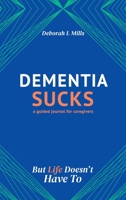 Dementia Sucks But Life Doesn't Have To 1736180053 Book Cover