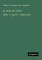 Le crime de Faverne: Drame en cinq actes et sept tableaux 3563123489 Book Cover