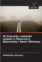 W kierunku estetyki anomii u Maurice'a Blanchota i Henri Michaux (Polish Edition) 6209763529 Book Cover