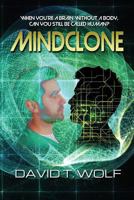 Mindclone: When You're a Brain Without a Body, You Miss a Lot More Than Pizza 1644405504 Book Cover