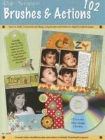 Digi-Srappin 102 Brushes and Actions: Learn to install, incorporate and design using brushes and actions on digital scrapbook pages 1574216287 Book Cover