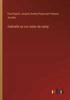 Gabrielle ou Les aides-de-camp (French Edition) 338507911X Book Cover