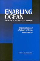 Enabling Ocean Research in the 21st Century: Implementation of a Network of Ocean Observatories 0309089905 Book Cover