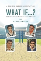 What If...?: Indian Cricket's Counter-Factual History B0F6VRQSRG Book Cover