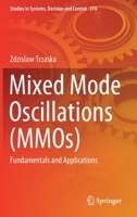 Mixed Mode Oscillations (MMOs): Fundamentals and Applications 303076866X Book Cover