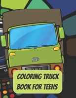 Coloring Truck Book For Teens: Coloring Truck Book with different kinds of Trucks. B0BCSB1MYH Book Cover
