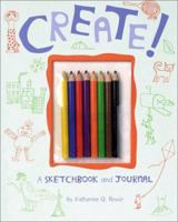 Create! A Sketchbook and Journal 0811827844 Book Cover