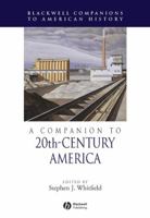 A Companion to 20th-Century America (Blackwell Companions to American History) 140515652X Book Cover