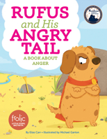 Rufus and His Angry Tail: A Book about Anger 1506410499 Book Cover