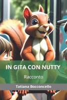 In gita con Nutty: Racconto (Nutty, lo scoiattolo giramondo) (Italian Edition) B0CSRZ72FG Book Cover