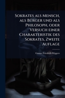 Sokrates als Mensch, als BÃ1/4rger und als Philosoph, oder Versuch einer Charakteristik des Sokrates, Zweite Auflage (German Edition) 1024860736 Book Cover