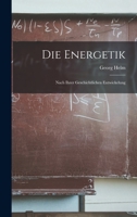 Die Energetik: Nach Ihrer Geschichtlichen Entwickelung 1017318972 Book Cover