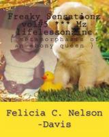 Freaky Sensationz Vol#5 *** Mz Lifelessonzinc: { Metamorphasis of an Ebony Queen } 1492101419 Book Cover