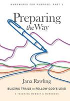 Preparing the Way: Blazing Trails to Follow God's Lead 1098970071 Book Cover