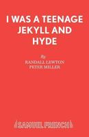 I Was a Teenage Jekyll and Hyde 0573180091 Book Cover
