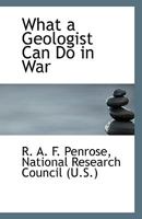 What a Geologist Can Do in War 1016478305 Book Cover