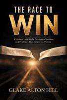 The Race to Win: A Modern Look at the Tortoise and the Hare, and the Rules That Determine Victory B0GZN9KS53 Book Cover