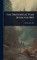 The Oratorical Year Book for 1865 1024073181 Book Cover