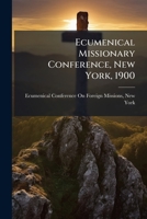 Ecumenical missionary conference, New York, 1900 1142108384 Book Cover