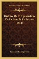 Histoire De L'organisation De La Famille En France 1167649362 Book Cover