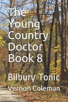 The Young Country Doctor Book 8: Bilbury Tonic 1081807342 Book Cover