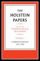 The Holstein Papers: Volume 4, Correspondence 1897-1909: The Memoirs, Diaries and Correspondence of Friedrich Von Holstein 1837-1909 0521053196 Book Cover