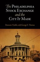 The Philadelphia Stock Exchange and the City It Made 0812242246 Book Cover