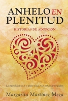 Anhelo en Plenitud: Historias de Adopción (Spanish Edition) 1082469815 Book Cover