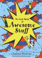 The Kids' Book of Awesome Stuff 0976256800 Book Cover