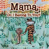 Mama, Do I Belong to You? 198220639X Book Cover