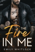 The Fire In Me: A Neighbor Best Friend's Ex Romance B0C522JNKM Book Cover