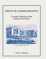 District of Columbia Ancestors, a Guide to Records of the District of Columbia 1585494321 Book Cover