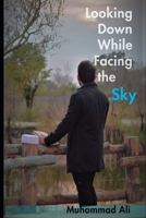 Looking Down While Facing the Sky B0BW3HG42P Book Cover
