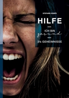 Hilfe, ich bin gesund!: 3 1/2 Geheimnisse 3756277003 Book Cover