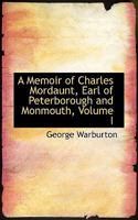 A Memoir Of Charles Mordaunt, Earl Of Peterborough And Monmouth: With Selections From His Correspondence 1432538101 Book Cover