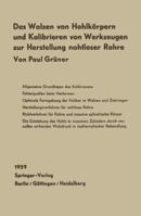 Das Walzen Von Hohlkorpern Und Das Kalibrieren Von Werkzeugen Zur Herstellung Nahtloser Rohre: Mit Einem Beitrag Von W. Lohmann: Spannungszustand Und Verformungseffekt Massiver Rundblocke Im Schragwal 3642927610 Book Cover