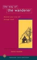 The Way of the Wanderer: Discover Your True Self Through Travel (Travelers' Tales Footsteps (Paperback)) 1885211600 Book Cover