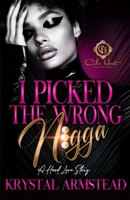 I Picked The Wrong N!gga: An African American Romance B0DVR91LYX Book Cover