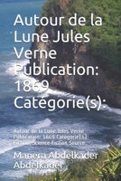 Autour de la Lune Jules Verne Publication: 1869 Catégorie(s):: Autour de la Lune Jules Verne Publication: 1869 Catégorie(s): Fiction, Science Fiction Source (French Edition) B08HT863K3 Book Cover