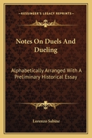 Notes on duels and duelling, alphabetically arranged,: With a preliminary historical essay 1016141556 Book Cover