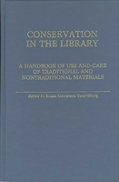 Conservation in the Library: A Handbook of Use and Care of Traditional and Nontraditional Materials 0313232679 Book Cover