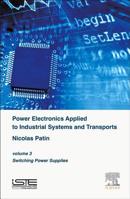 Power Electronics Applied to Industrial Systems and Transports, Volume 3: Switching Power Supplies 1785480022 Book Cover