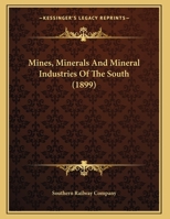 Mines, Minerals And Mineral Industries Of The South 1120891507 Book Cover