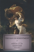 The Ban on Resentment & Embers at an Exhibition B0H1D97L4S Book Cover